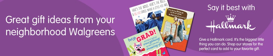 Great gift ideas from your neighborhood Walgreens. Say it best with Hallmark. Great gift ideas from your neighborhood Walgreens. Say it best with Hallmark.