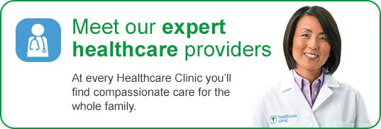 Meet our expert healthcare providers At every Healthcare Clinic you'll find compassionate care for the whole family. Meet our expert healthcare providers At every Healthcare Clinic you'll find compassionate care for the whole family.
