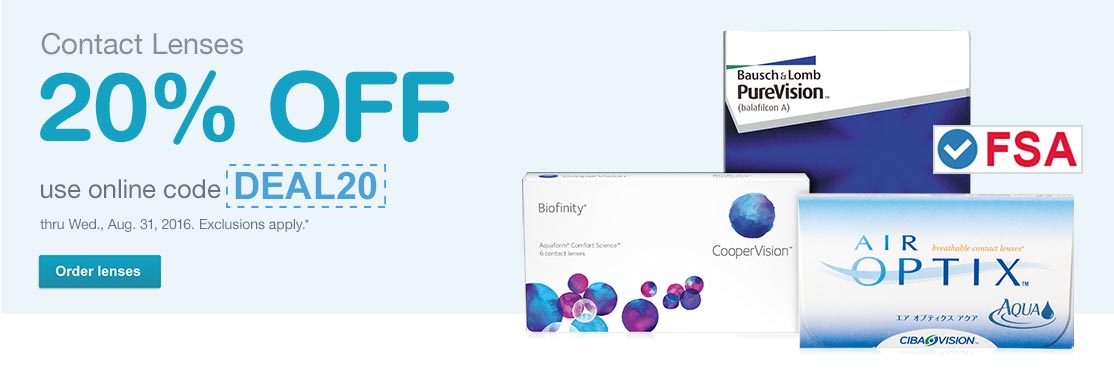 Contact Lenses 20% OFF. Use code DEAL20 thru Wednesday, 8/31/2016. Exclusions apply.* Order Lenses.