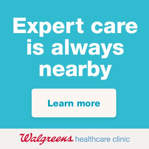 Expert care is always nearby.* Walgreens healthcare clinic. Learn more.