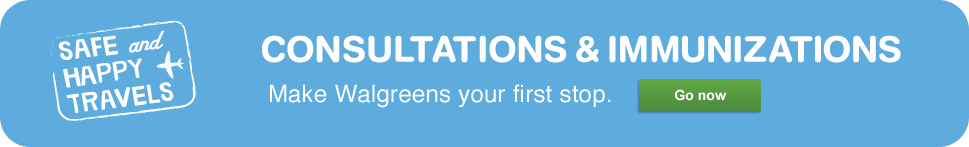 Consultations & Immunizations. Make Walgreens your first stop. Go now. Consultations & Immunizations. Make Walgreens your first stop. Go now.