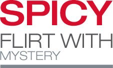 SPICY. Flirt with mystery SPICY. Flirt with mystery