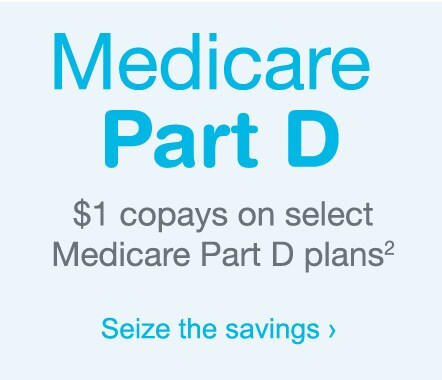 Medicare Part D. $1 copays on select Medicare Part D plans.(2) Seize the savings.