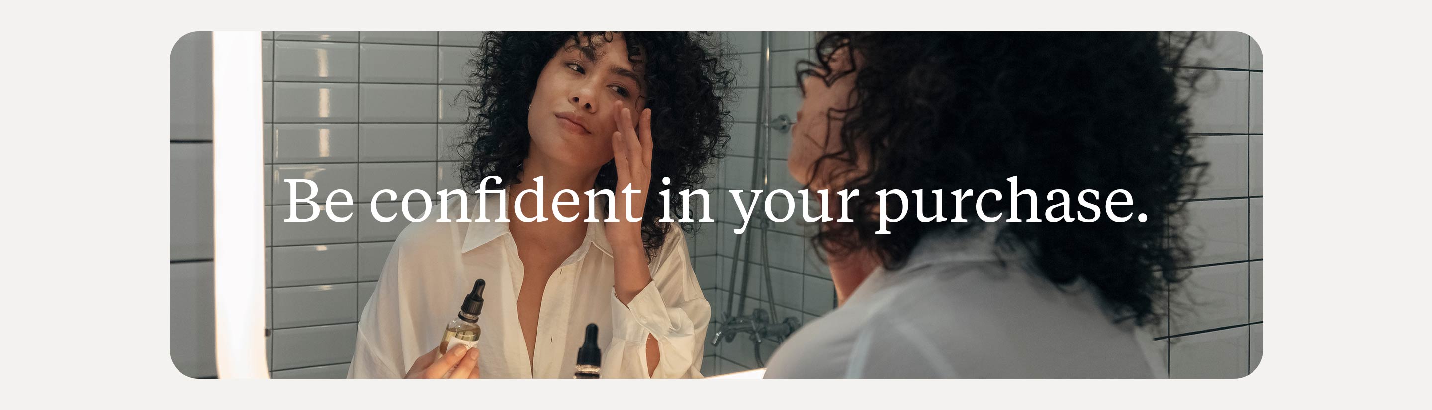 Be confident in your purchase