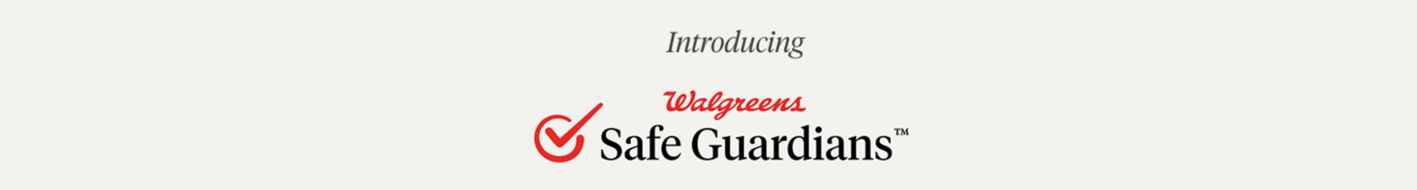 Introducing Walgreens Safe Guardians TM