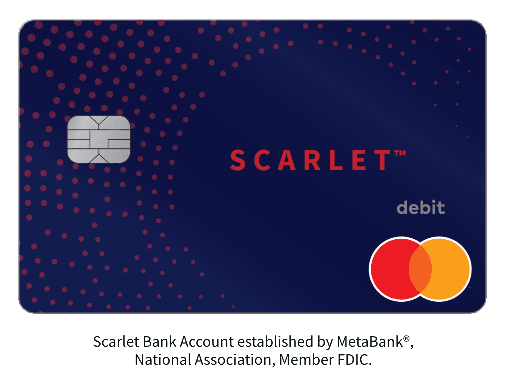 Scarlet Bank Account established by MetaBank®, National Association, Member FDIC.
