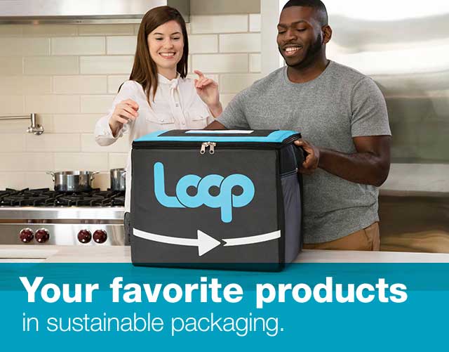 Loop. Your favorite products in sustainable packaging.