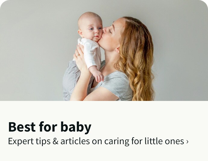 Best for baby. Expert tips & articles on caring for little ones.