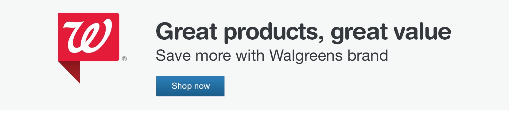 Great products, great value. Save more with Walgreens brand. Shop now.