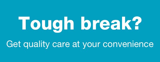 Tough break? Get quality care at your convenience.