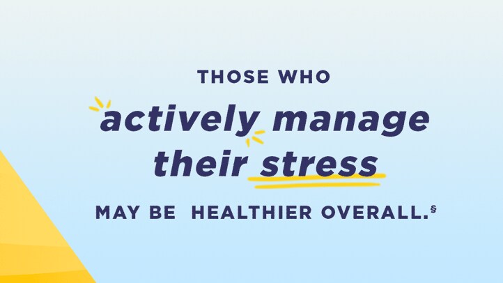 Those who actively manage their stress may be healthier overall.§