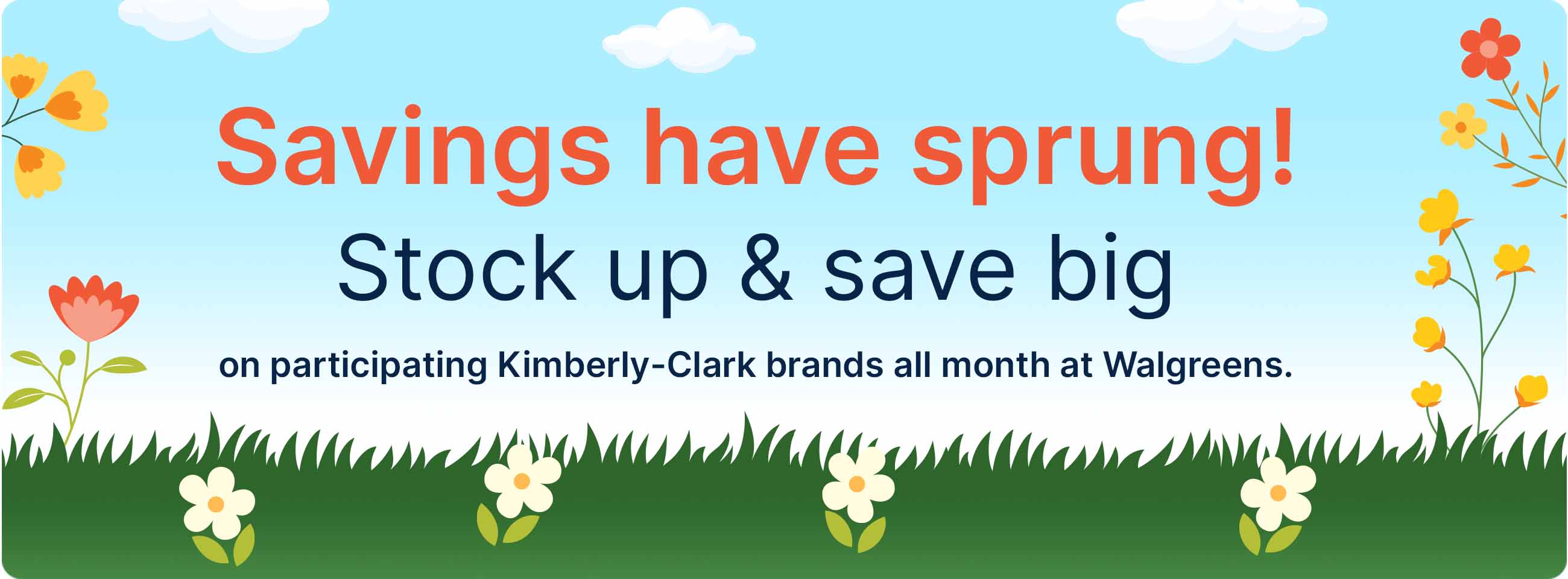 Savings have sprung! Stock up & save big on participating Kimberly Clark brands all month at Walgreens