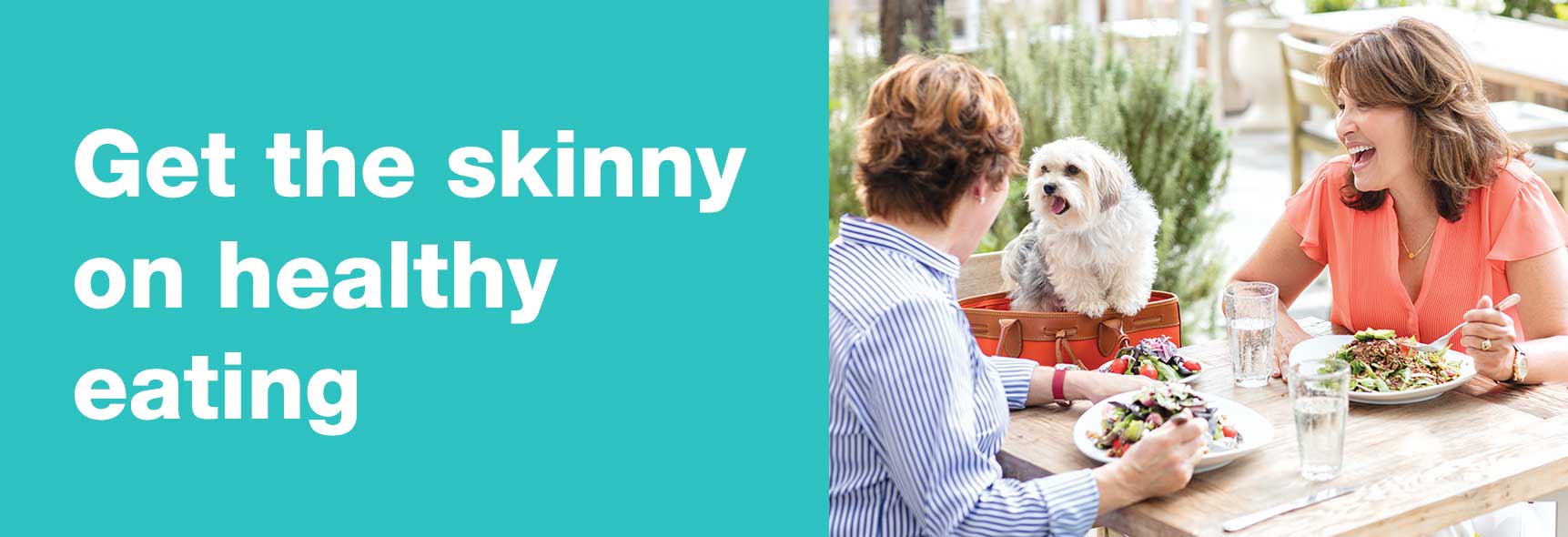 Get the skinny on healthy eating