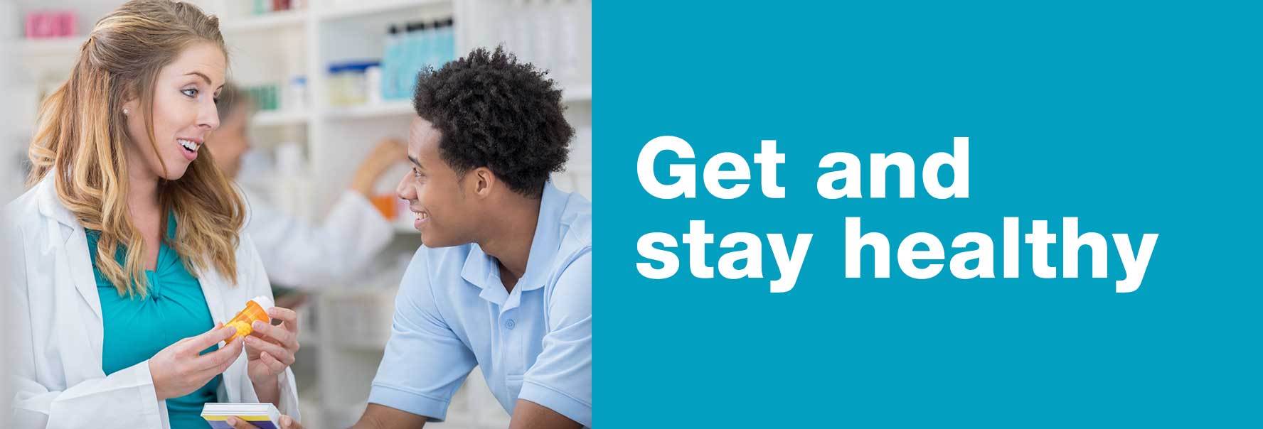 Get and stay healthy.