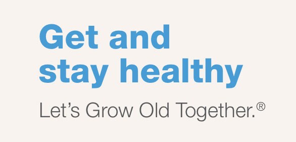 Get and stay healthy. Let's grow old together.(R)