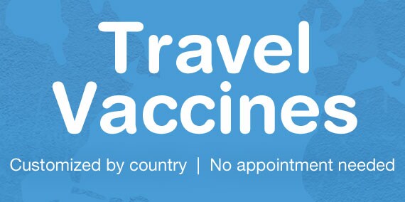 Travel Vaccines. Customized by country. No appointment needed.