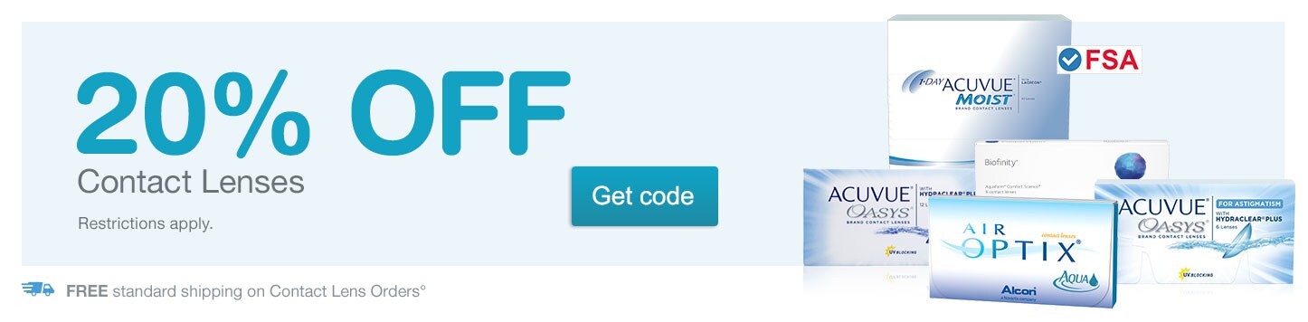 FSA Approved. 20% OFF Contact Lenses. Restrictions apply. FREE standard shipping on Contact Lens Orders.° Get code.