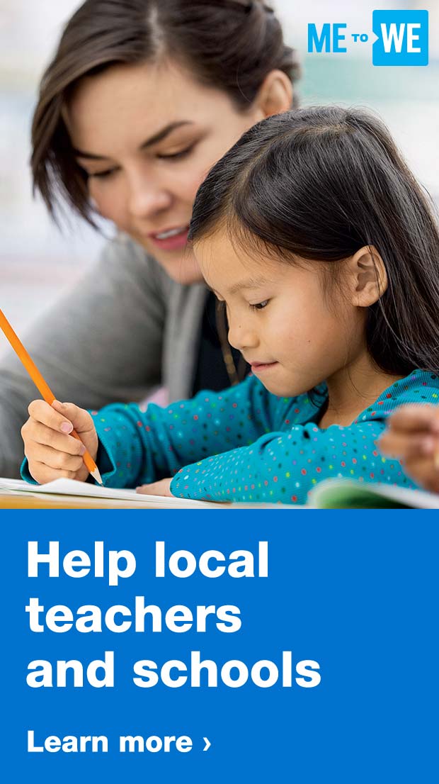 Me to We. Help local teachers and schools. Learn more.