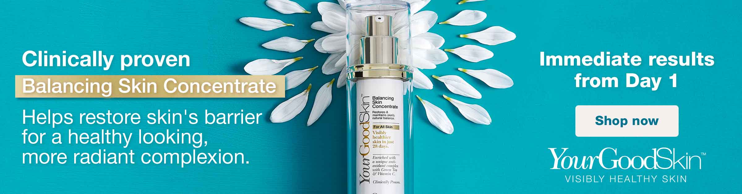 YourGoodSkin(TM). Visibly Healthy Skin. Clinically proven Balancing Skin Concentrate Helps restore skin's barrier for a healthy looking, more radiant complexion. Immediate results from Day 1. Shop Now.