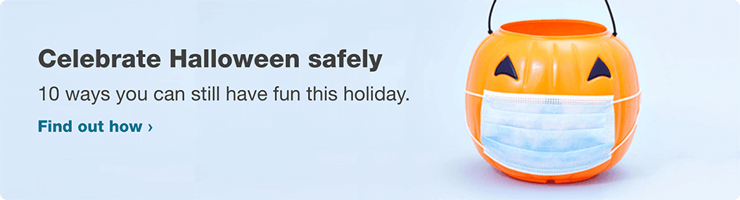 Celebrate Halloween safely. 10 ways you can still have fun this holiday. Find out how.