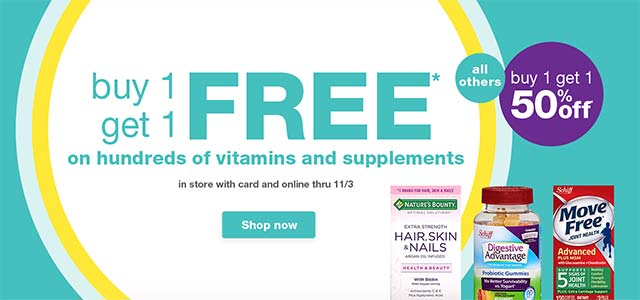 Buy 1 get 1 FREE* on hundreds of vitamins and supplements in store with card and online thru 11/3. All others buy 1 get 1 50% off. Shop now.