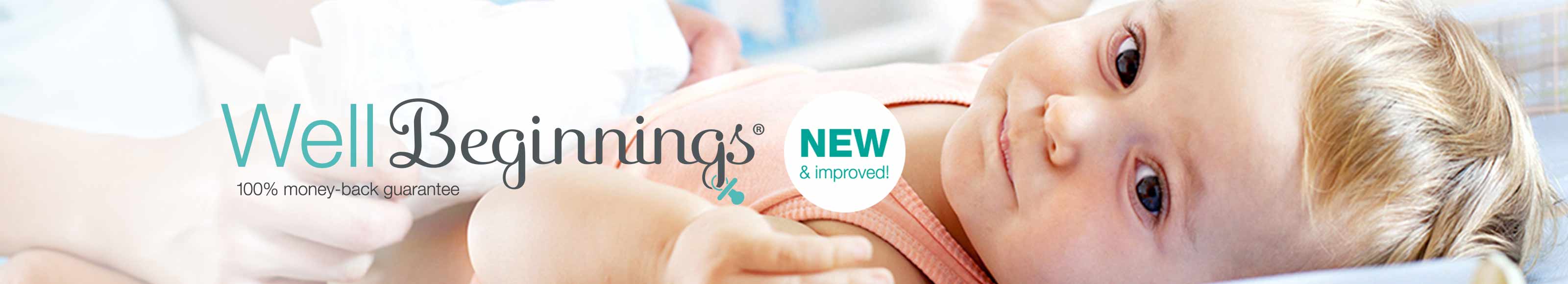Well Beginnings.(R) NEW & Improved! 100% money-back guarantee.