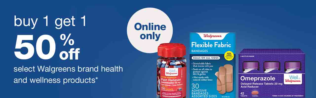 Buy 1 get 1 50% off select Walgreens brand health and wellness products.* Online only.