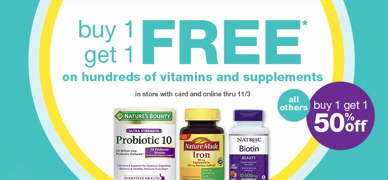 Buy 1 get 1 FREE* on hundreds of vitamins and supplements in store with card and online thru 11/3. All others buy 1 get 1 50% off.*