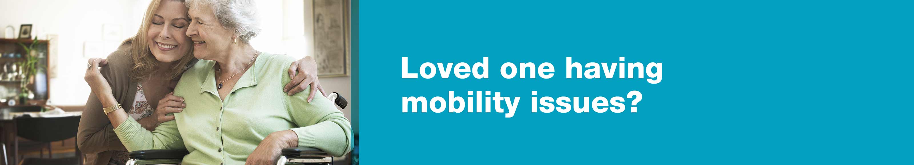 Loved one having mobility issues?