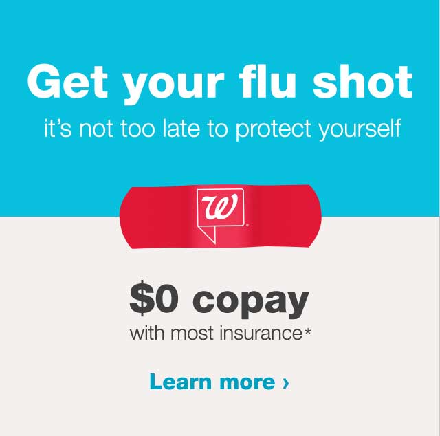 Get your flu shot. it's not too late to protect yourself. $0 copay with most insurance. Learn more.