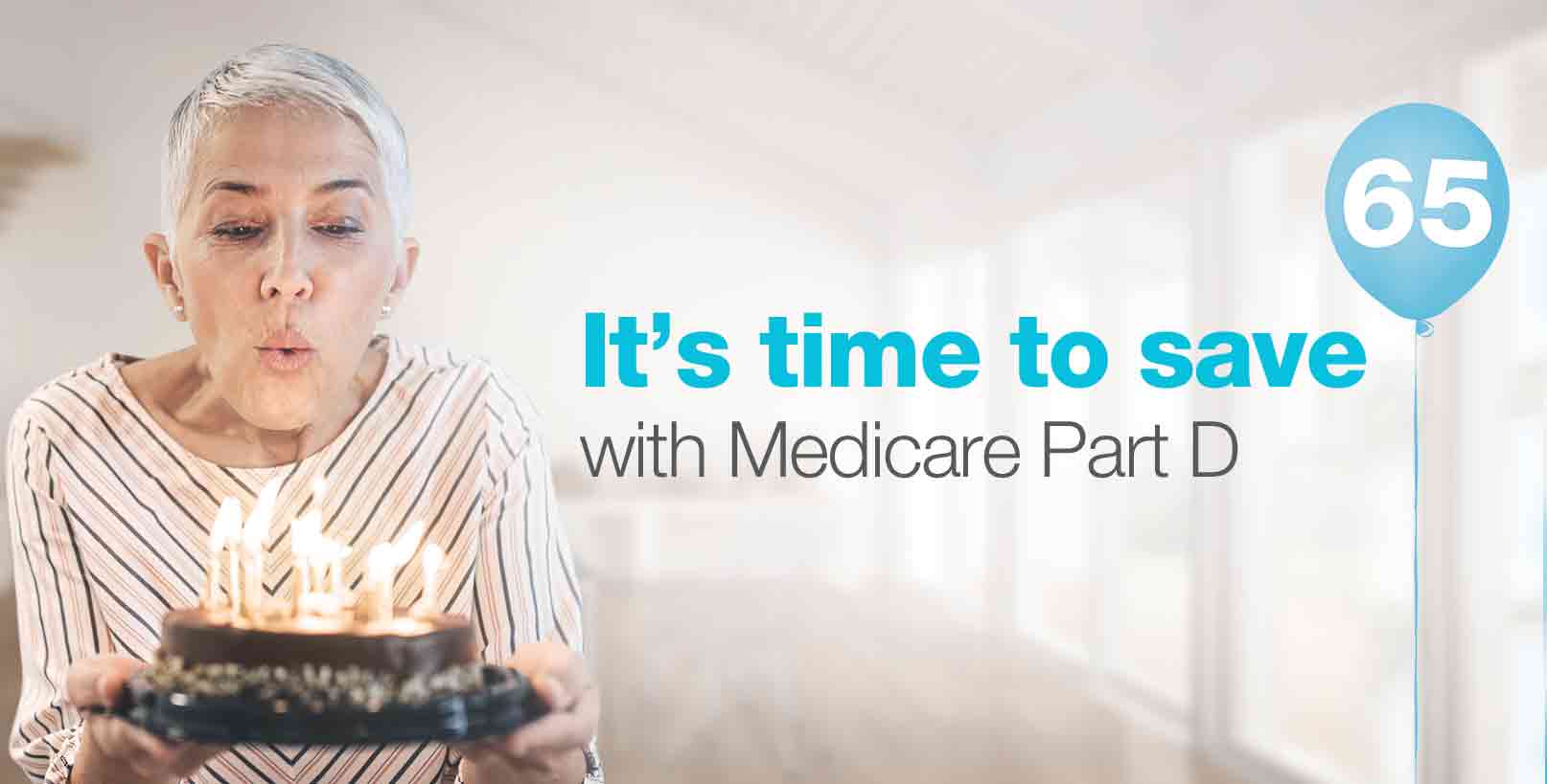 It's time to save with Medicare Part D.