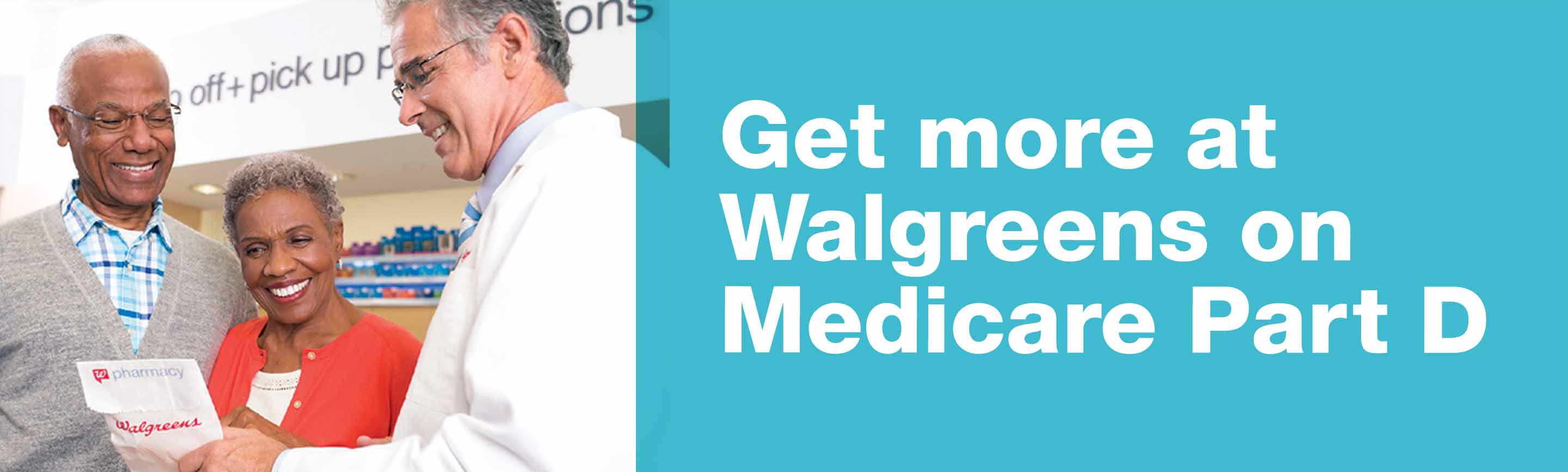 Get more at Walgreens on Medicare Part D.