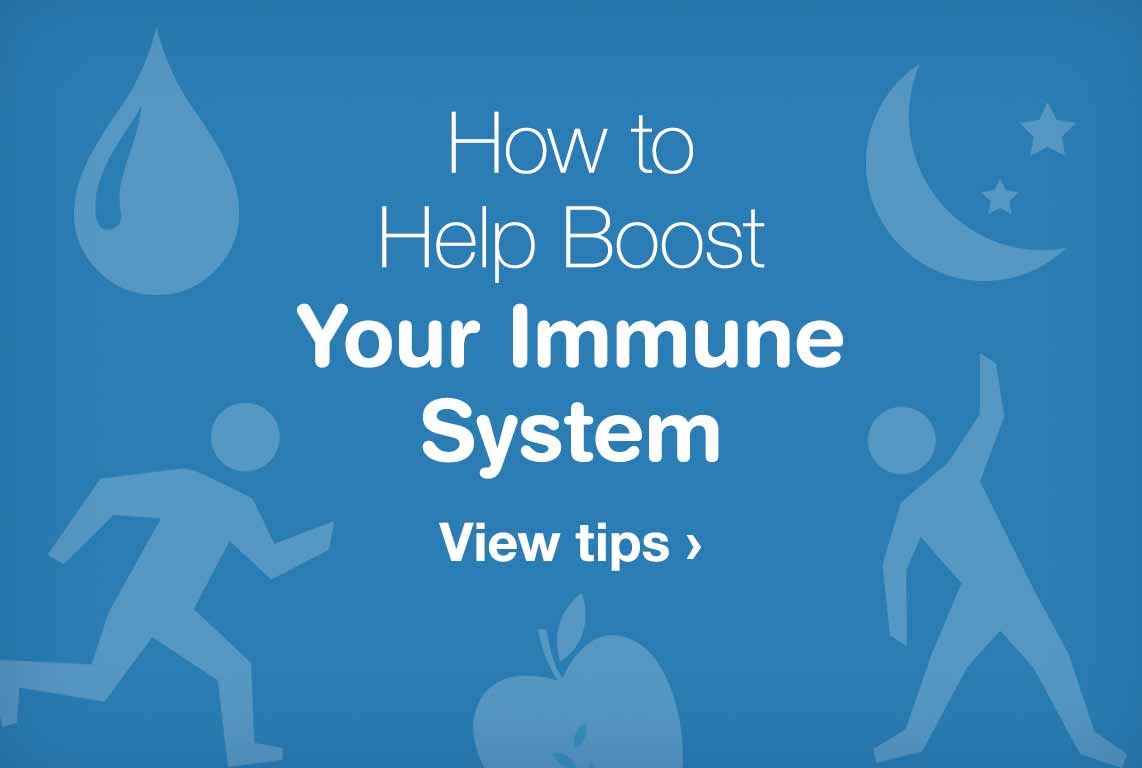 How to Help Boost Your Immune System. View tips.
