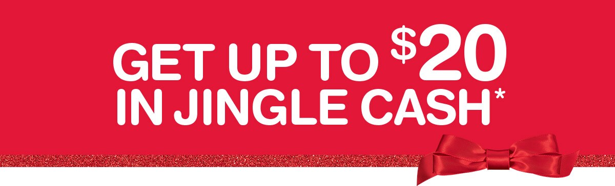 Get up to $20 in Jingle Cash*