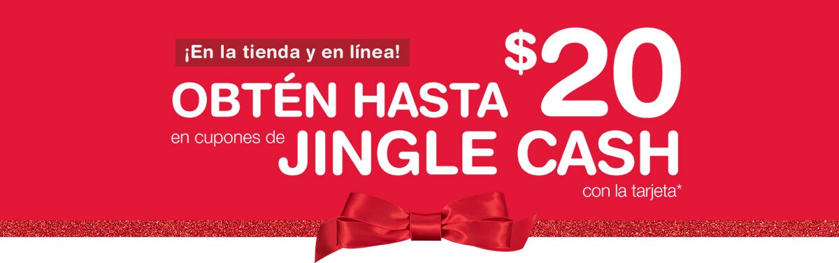 ¡En la tienda y en línea! Obtén hasta $20 en cupones de Jingle Cash con la tarjeta.*