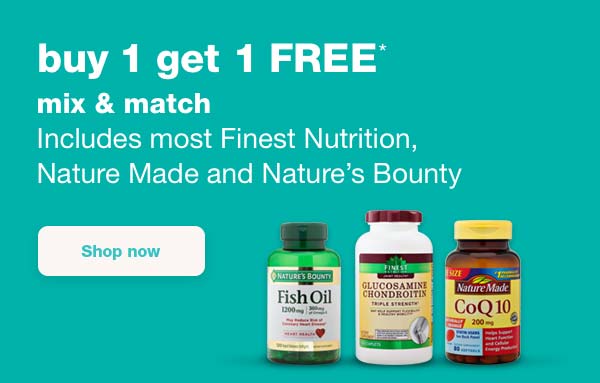 buy 1 get 1 FREE* mix & match. Includes most Finest Nutrition, Nature Made and Nature's Bounty
