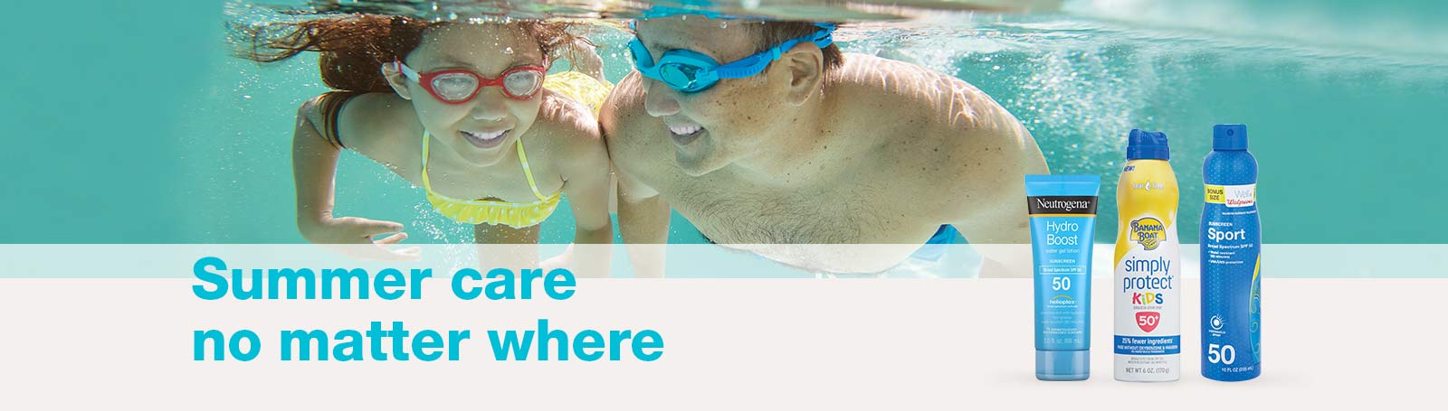 Summer care no matter where.