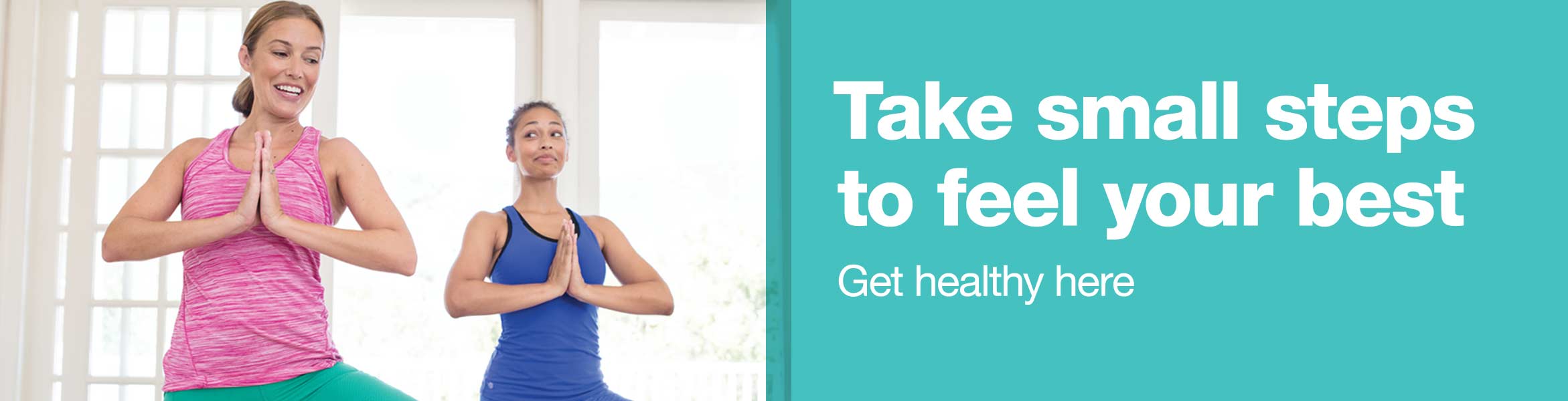 Take small steps to feel your best. Get healthy here.