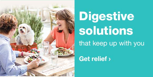 Digestive solutions that keep up with you. Get relief.