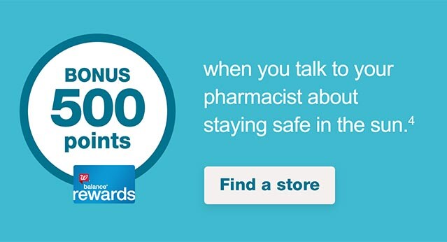 Balance(R) Rewards bonus 500 points when you talk to your pharmacist about staying safe in the sun.(4) Find a store.
