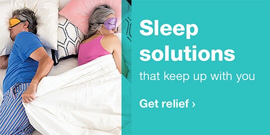 Sleep solutions that keep up with you. Get relief.