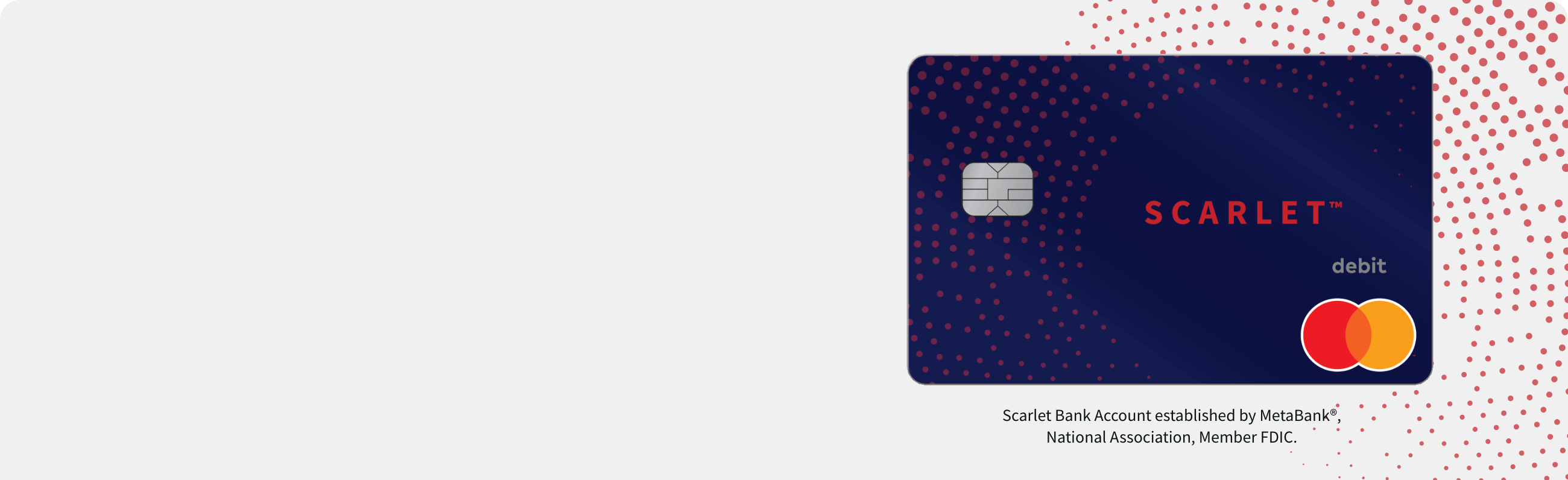 Scarlet Bank Account established by Metabank(R), National Association, Member FDIC