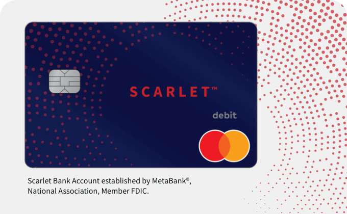 Scarlet Bank Account established by Metabank(R), National Association, Member FDIC