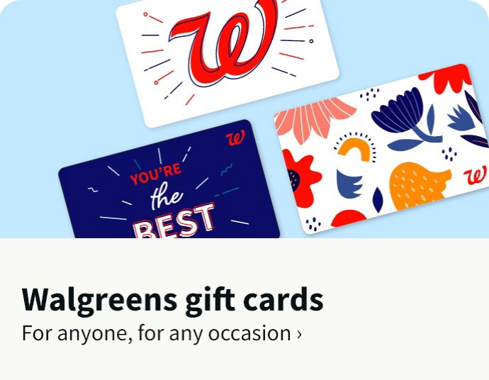 Walgreens gift cards. For anyone, for any occasion. Click here to learn more.