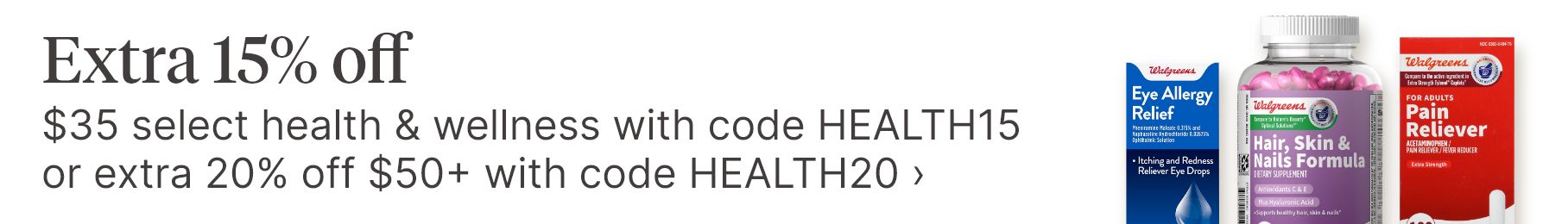 Extra 15% off $35 select health & wellness with code HEALTH15 or extra 20% off $50+ with code HEALTH20.