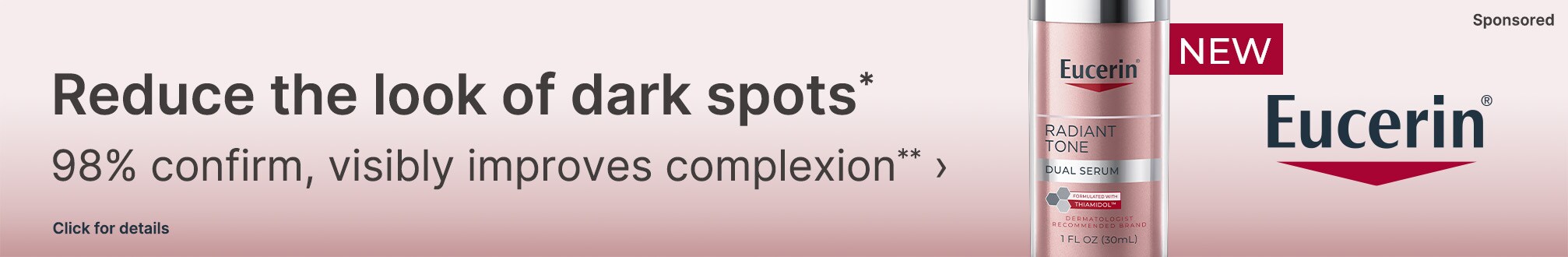 Reduce the look of dark spots* 98% confirm, visibly improves complexion**. Click for details. Sponsored. New. Eucerin.