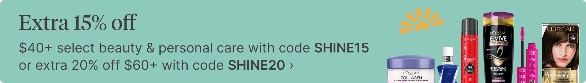 Extra 15% off $40+ select beauty & personal care with code SHINE15 or extra 20% off $60+ with code SHINE20.