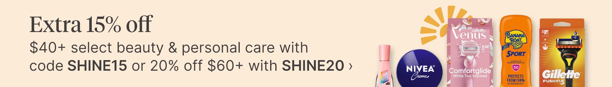 Extra 15% off $40&plus; select beauty &amp; personal care with code SHINE15 or 20% off $60&plus; with SHINE20