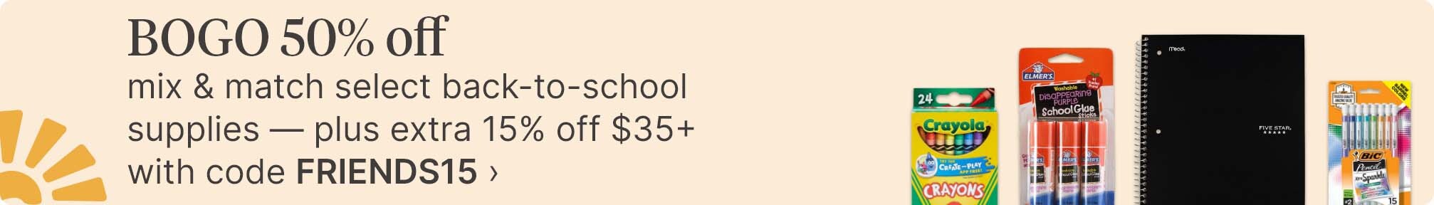 BOGO 50% off mix & match select back-to-school supplies — plus extra 15% off $35+ with code FRIENDS15.