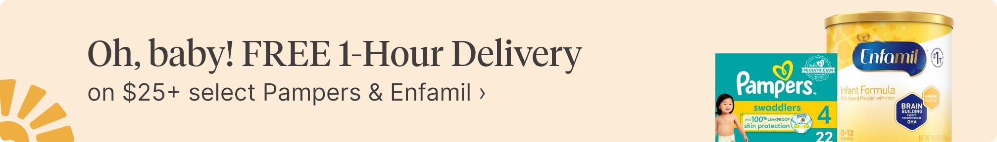 Oh, baby! FREE 1-Hour Delivery on $25+ select Pampers & Enfamil.